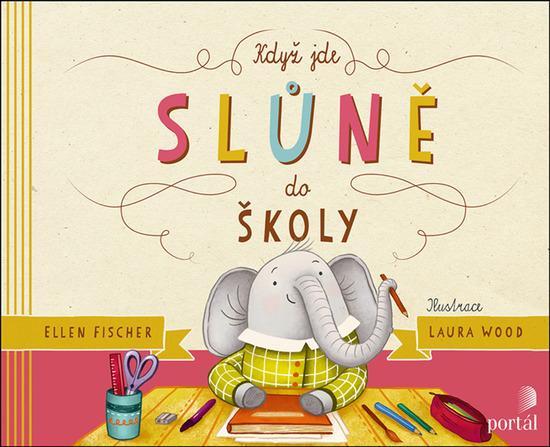 Když jde slůně do školy - Ellen Fischer