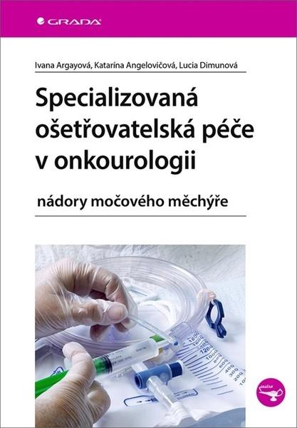Specializovaná ošetřovatelská péče v onkourologii - 978-80-271-1726-0
