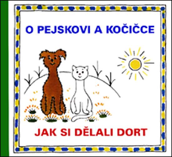 O pejskovi a kočičce Jak si dělali dort - 978-80-7340-027-9