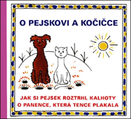 O pejskovi a kočičce Jak si pejsek roztrhl kalhoty - 978-80-7340-038-5