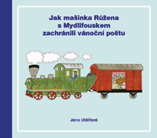 Jak mašinka Růžena s Mydlifouskem zachránili vánoční poštu - 978-80-7340-160-3