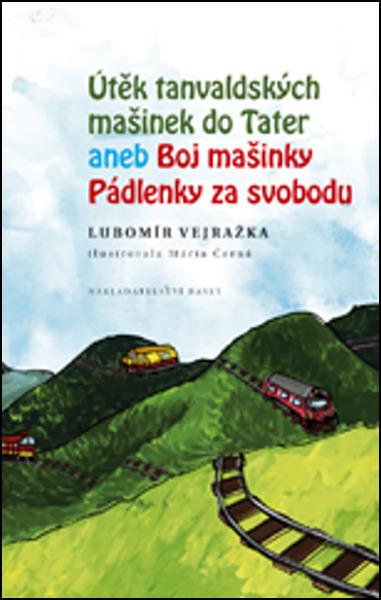 Útěk tanvaldských mašinek do Tater aneb Boj mašinky Pádlenky za svobodu - 978-80-7340-189-4