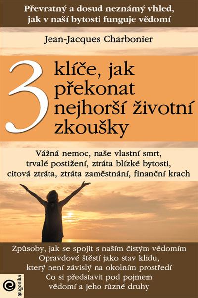 3 klíče, jak překonat nejhorší životní zkoušky - 978-80-8100-656-2