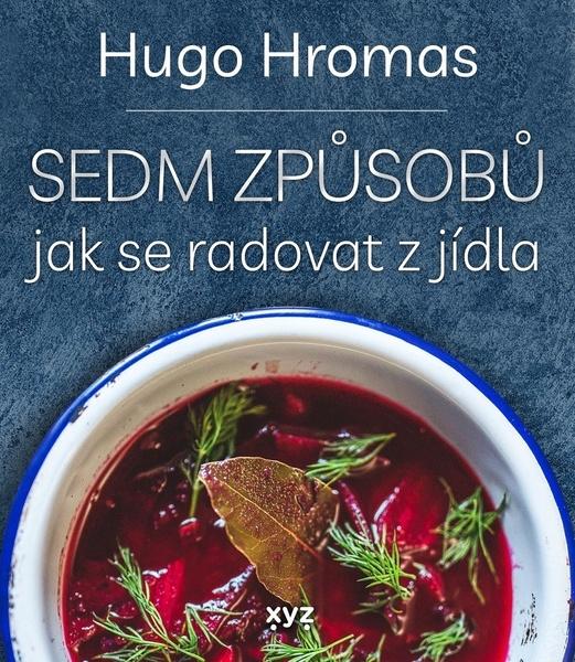 Sedm způsobů jak se radovat z jídla - 978-80-7597-882-0