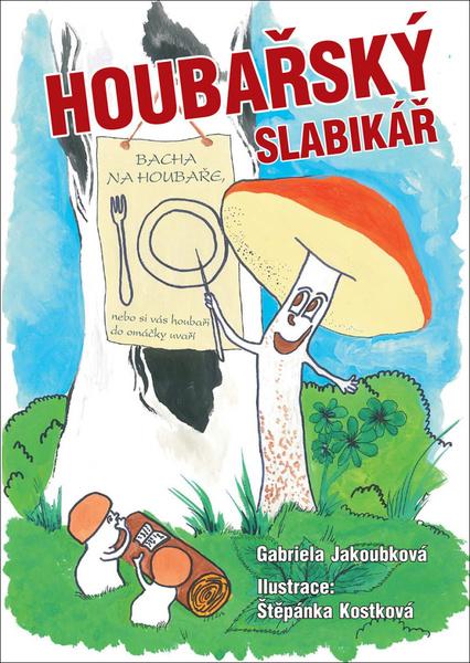 Houbařský slabikář - Gabriela Jakoubková