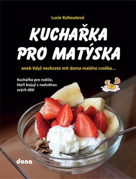 Kuchařka pro Matýska - 978-80-7322-229-1