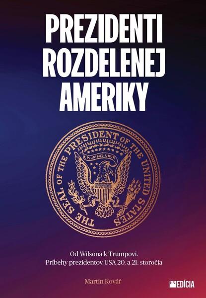 Prezidenti rozdelenej Ameriky - 978-80-89950-81-2