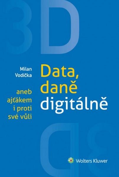 3D Data, daně digitálně aneb ajťákem i proti své vůli - 978-80-7478-671-6