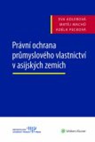 Právní ochrana průmyslového vlastnictví v asijských zemích - 978-80-7598-001-4