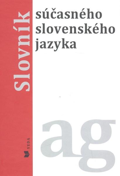 Slovník súčasného slovenského jazyka ag - 80-224-0932-4