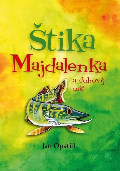 Štika Majdalenka a duhový míč - 978-80-906701-7-4