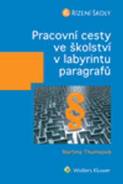 Pracovní cesty ve školství v labyrintu paragrafů - 978-80-7478-400-2