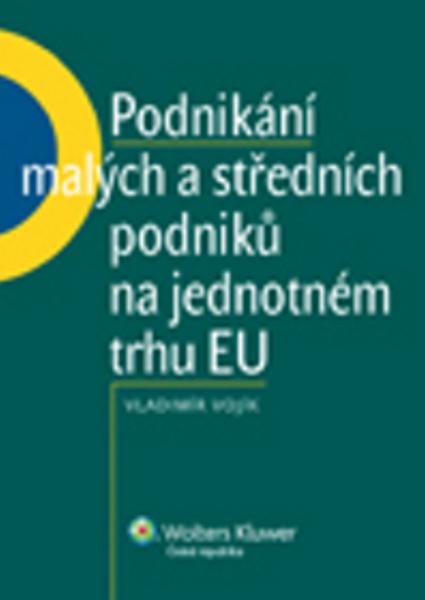 Podnikání malých a středních podniků na jednotném trhu EU - 978-80-7357-467-3
