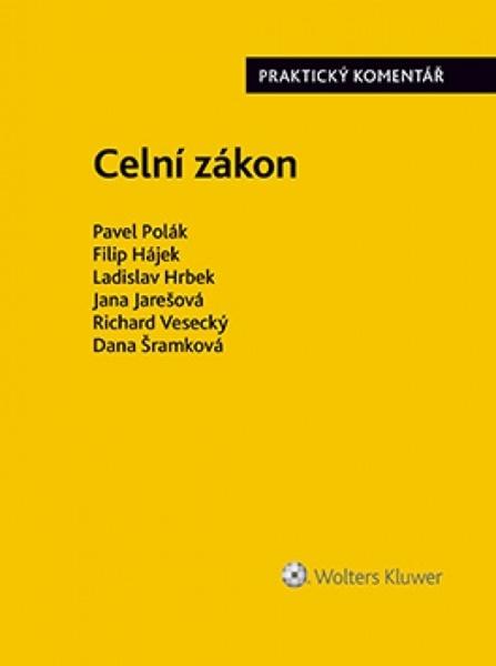 Celní zákon - Praktický komentář - Pavel Polák - 978-80-7676-051-6