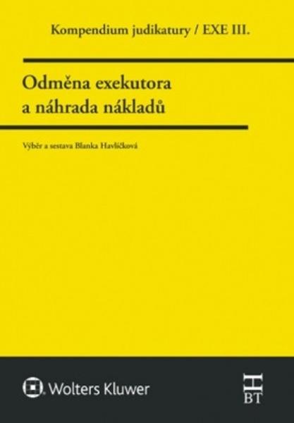 Kompendium judikatury Odměna exekutora a náhrada nákladů - 978-80-7552-215-3