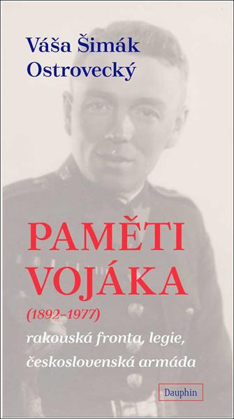 Paměti vojáka (1892 - 1977) - Váša Šimák Ostrovecký