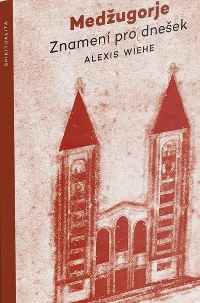 Medžugorje - Znamení pro dnešek - Alexis Weihe