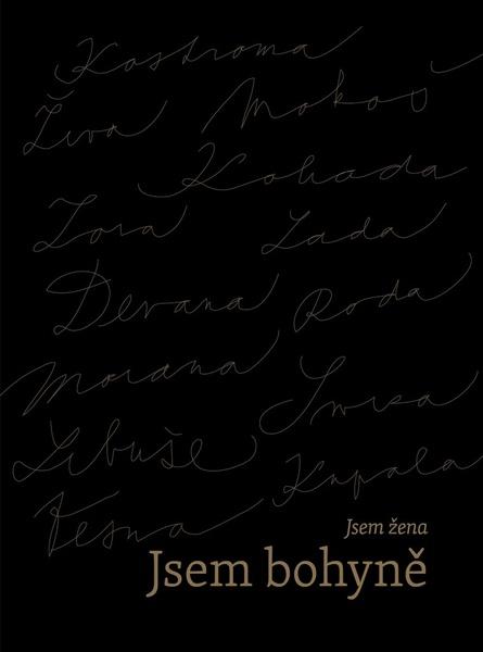 Jsem žena, jsem bohyně - Lilia Khousnoutdinova, Klára Ponczová, Michaela Cásková, Milada Kadeřábková, Ivy Morwen, Ieva Ozola Ilustrátor - 978-80-276-0116-5