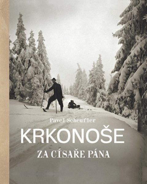 Krkonoše za císaře pána - Pavel Scheufler