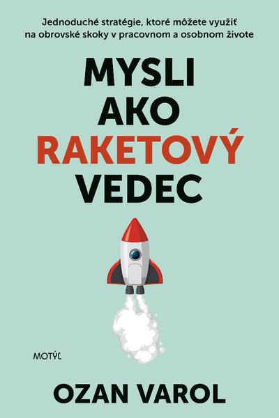 Mysli ako raketový vedec - 978-80-8164-250-0