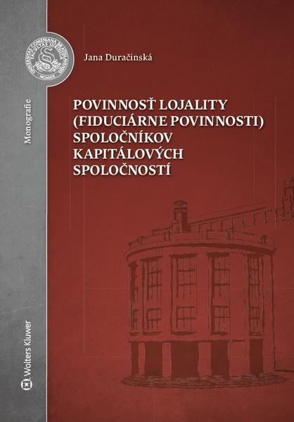 Povinnosť lojality (fiduciárne povinnosti) spoločníkov kapitálových spoločností - 978-80-571-0223-6