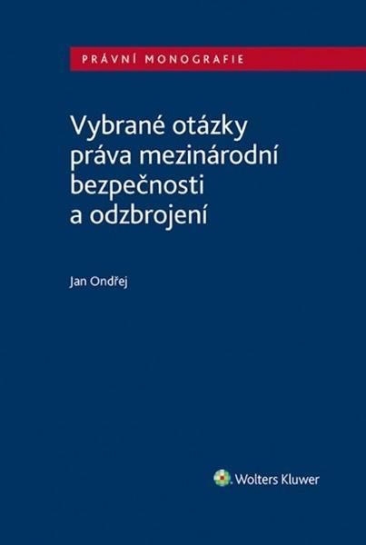 Vybrané otázky práva mezinárodní bezpečnosti a odzbrojení - 978-80-7676-108-7