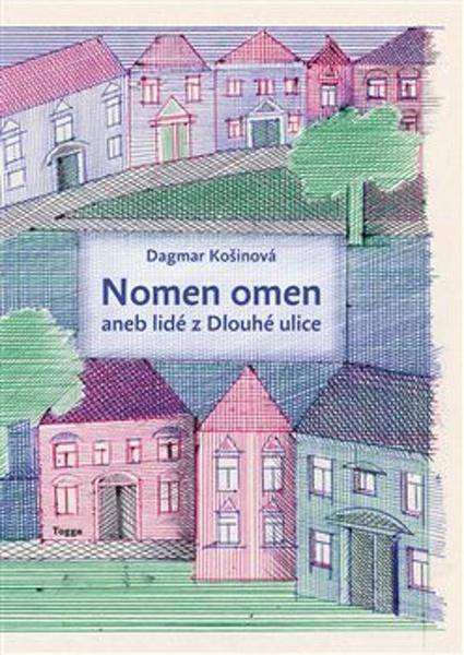 Nomen omen aneb lidé z Dlouhé ulice - Dagmar Košinová