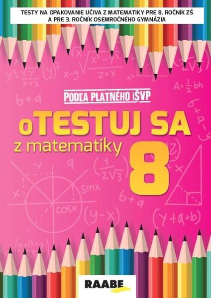 oTestuj sa z matematiky 8 - 978-80-8140-463-4