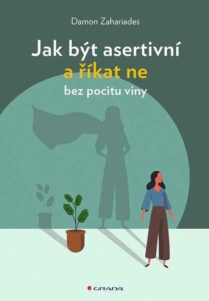 Jak být asertivní a říkat ne bez pocitu viny - 978-80-271-3301-7