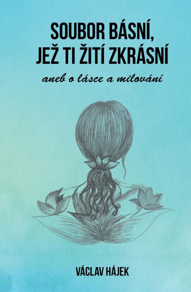 Soubor básní, jež ti žití zkrásní - 978-80-7666-030-4
