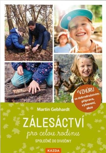 Zálesáctví pro celou rodinu - Martin Gebhart