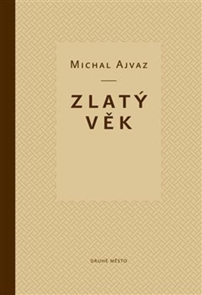 Zlatý věk - Michal Ajvaz