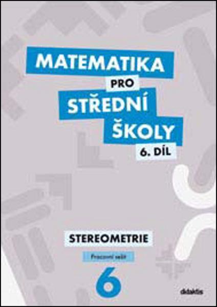 Matematika pro střední školy 6.díl Pracovní sešit - 978-80-7358-358-3