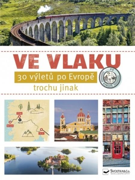 Ve vlaku 30 výletů po Evropě trochu jinak - 978-80-256-0866-1