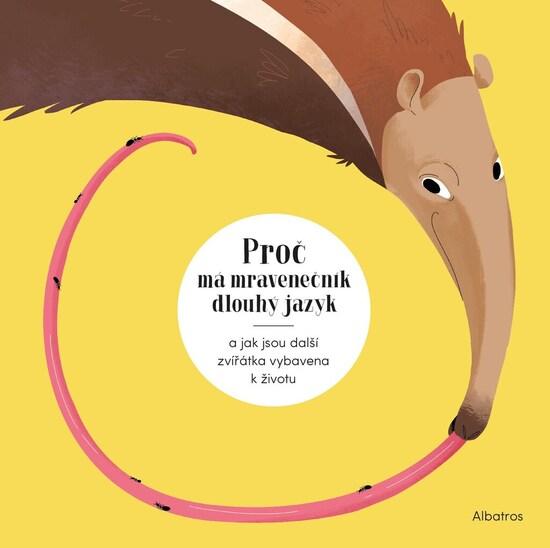 Proč má mravenečník dlouhý jazyk - 978-80-00-06102-3