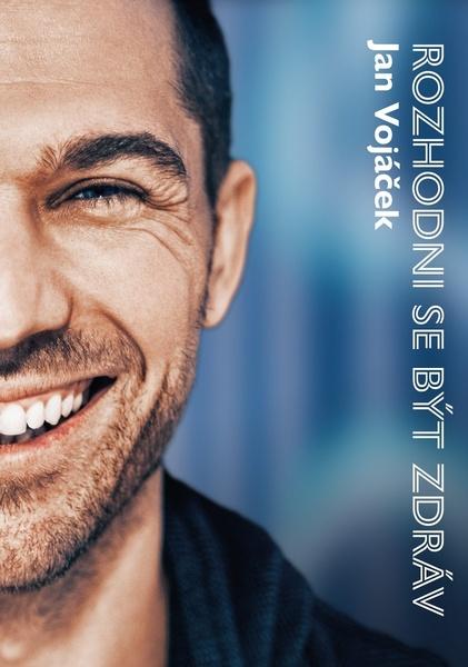 Knihy Jan Vojáček: Rozhodni se být zdráv - 978-80-264-3784-0