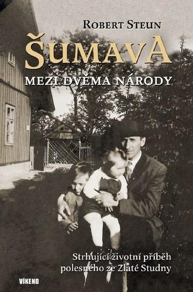 Šumava Mezi dvěma národy - 978-80-7433-321-7