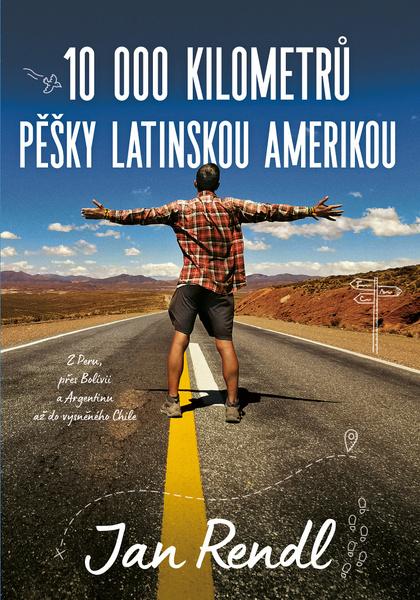 10 000 kilometrů pěšky Latinskou Amerikou - 978-80-7642-947-5