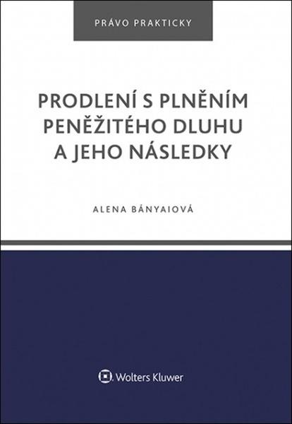 Prodlení s plněním peněžitého dluhu a jeho následky - 978-80-7676-117-9