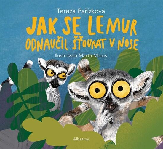 Jak se lemur odnaučil šťourat v nose - 978-80-00-06424-6