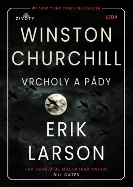 Vrcholy a pády Winstona Churchilla - Erik Larson