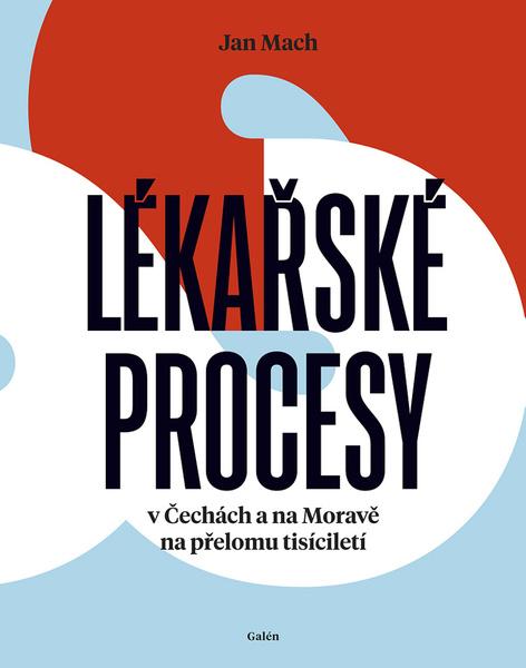 Lékařské procesy v Čechách a na Moravě na přelomu tisíciletí - 978-80-7492-559-7