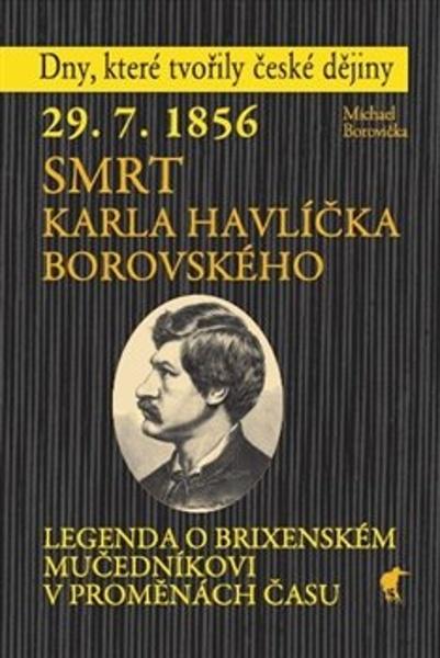29.7.1856 Smrt Karla Havlíčka Borovského - 978-80-87341-53-7