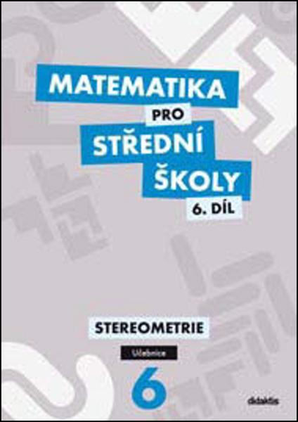 Matematika pro střední školy 6.díl Učebnice - 978-80-7358-406-1