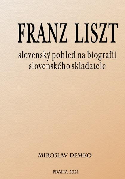 Franz Liszt – slovenský pohled na biografii slovenského skladatele - 978-80-908253-0-7