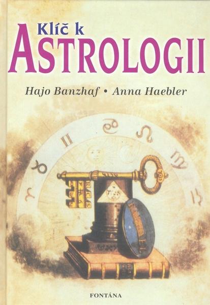 Klíč k astrologii - Hajo Banzhaf, Anna Haebler - 9788073365578