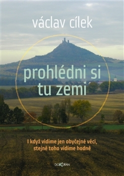 Prohlédni si tu zemi - Václav Cílek