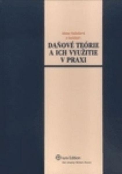 Daňové teórie a ich využitie v praxi - 9788080782283