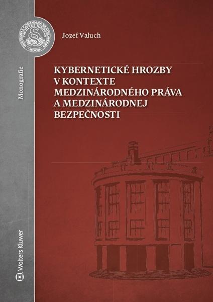 Kybernetické hrozby v kontexte medzinárodného práva a medzinárodnej bezpečnosti - 9788057101543