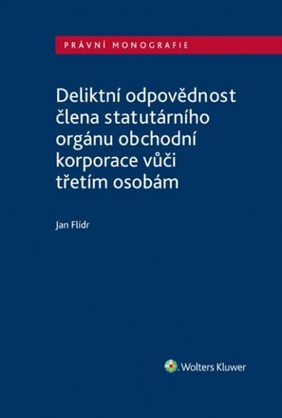 Deliktní odpovědnost člena statutárního orgánu obchodní korporace - 9788076760349